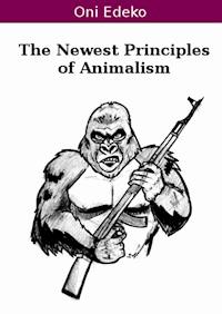 The Newest Principles of Animalism - Oni Edeko - ebook