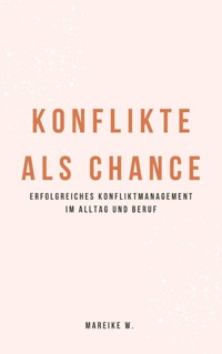 Konflikt als Chance - Mareike W. - ebook