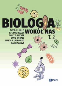 Biologia wokół nas. Tom 2 - Marta J. Laskowski, David Sadava, David M. Hillis, David W. Hall, Craig Heller, Sally D. Hecker - książka