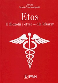 Etos O filozofii i etyce dla lekarzy. - Sytnik-Czetwertyński Janusz - książka