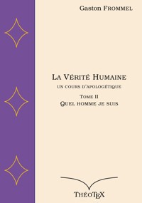 La Vérité Humaine, un cours d'apologétique, tome II - Gaston Frommel - ebook