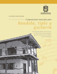 Composiciones musicales para bandiola, tiple y guitarra - Julio Ernesto Santoyo Rendón - ebook