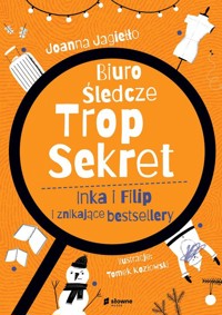 Biuro Śledcze Trop Sekret. Inka i Filip i znikające bestsellery - Joanna Jagiełło - ebook + audiobook + książka