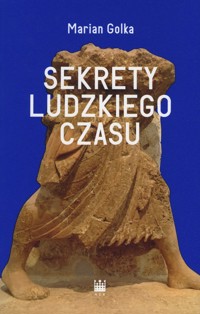Sekrety ludzkiego czasu - Marian Golka - książka