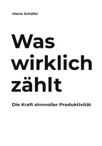 Was wirklich zählt - Mario Schäfer - ebook