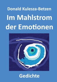 Im Mahlstrom der Emotionen - Donald Kulesza-Betzen - ebook
