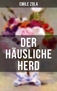 Der häusliche Herd - Emile Zola - ebook
