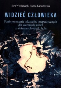 Widzieć człowieka - Karaszewska Hanna, Włodarczyk Ewa - książka