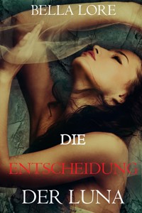 Die Entscheidung der Luna: Band 9 von 9 - Bella Lore - ebook