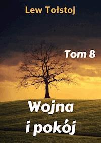Wojna i pokój. Tom 8 - Lew Tołstoj - ebook
