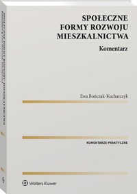 Społeczne formy rozwoju mieszkalnictwa Komentarz - Ewa Bończak-Kucharczyk - książka
