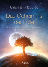 Das Geheimnis der Fülle - Ulrich Emil Duprée - ebook
