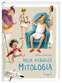 Moja pierwsza mitologia Księga I - Katarzyna Marciniak - książka