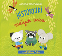 Historyjki dla małych uszu  -audiobook - Joanna Wachowiak - książka