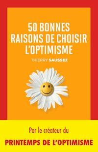 50 bonnes raisons de choisir l'optimisme - Thierry Saussez - ebook