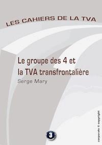 Le groupe des 4 et la TVA transfontalière - Serge Mary - ebook