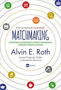 Matchmaking Kto co dostaje i dlaczego - Roth Alvin E. - książka