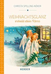 Weihnachtsglanz erhellt dein Herz - Christa Spilling-Nöker - ebook
