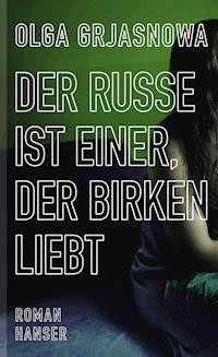 Der Russe ist einer, der Birken liebt - Olga Grjasnowa - ebook