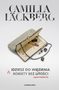 Idziesz do więzienia & Kobiety bez litości. Opowiadania - Camilla Läckberg - ebook + audiobook + książka