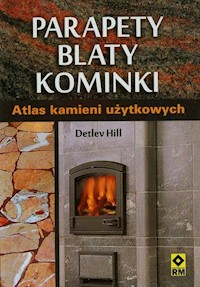 Parapety blaty kominki Atlas kamieni użytkowych - Hill Detlev - książka