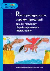 Psychopedagogiczne aspekty hipoterapii dzieci i młodzieży niepełnosprawnych intelektualnie -  - książka