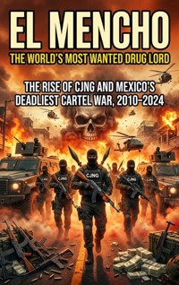 El Mencho: The World's Most Wanted Drug Lord - Noah Barrett - ebook