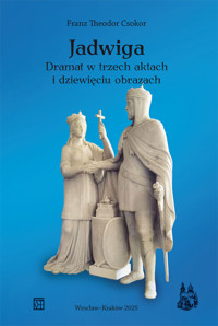 Jadwiga. Dramat w trzech aktach i dziewięciu obrazach - Franz Theodor Csokor - książka