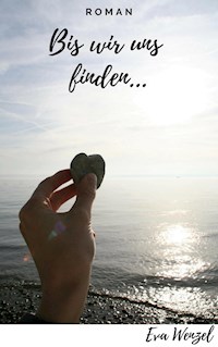Bis wir uns finden... - Eva Wenzel - ebook