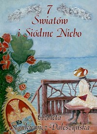 7 Światów i Śiódme Niebo - Stankiewicz-Daleszyńska Elżbieta - książka