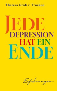 Jede Depression hat ein Ende - Theresa Groß v. Trockau - ebook