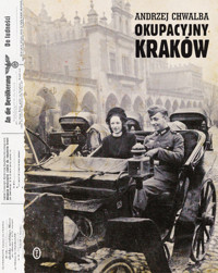 Okupacyjny Kraków w latach 1939-1945 - Andrzej Chwalba - książka