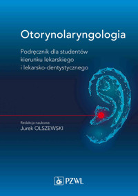 Otorynolaryngologia. Podręcznik dla studentów kierunku lekarskiego i lekarsko-dentystycznego - Jurek Olszewski - książka