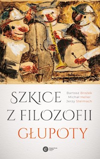 Szkice z filozofii głupoty - Bartosz Brożek, Michał Heller, Jerzy Stelmach - ebook + audiobook + książka