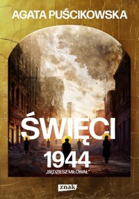 Święci 1944. Będziesz miłował. - Agata Puścikowska - książka