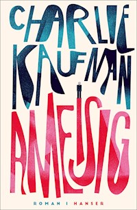 Ameisig - Charlie Kaufman - ebook