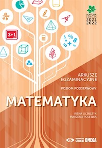 Matematyka Matura 2021/22 Arkusze egzaminacyjne poziom podstawowy - Ołtuszyk Irena, Polewka Marzena - książka