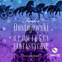 Opowieści fantastyczne - Fiodor Dostojewski - ebook + audiobook + książka