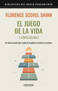 El juego de la vida y cómo jugarlo - florence scovel  shinn - ebook