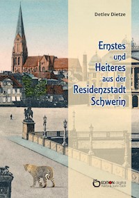 Ernstes und Heiteres aus der Residenzstadt Schwerin - Detlev Dietze - ebook