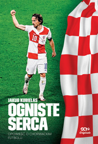 Ogniste serca. Opowieść o chorwackim futbolu - Jakub Kubielas - ebook