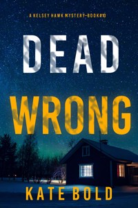 Dead Wrong (A Kelsey Hawk FBI Suspense Thriller—Book Ten) - Kate Bold - ebook