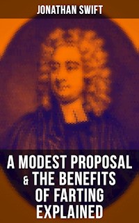 A Modest Proposal & The Benefits of Farting Explained - Jonathan Swift - ebook