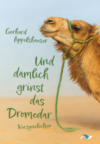 Und dämlich grinst das Dromedar - Gerhard Appelshäuser - ebook