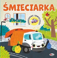 Odjazdowe samochody. Śmieciarka - zbiorowa praca - książka