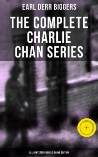 The Complete Charlie Chan Series – All 6 Mystery Novels in One Edition - Earl Derr Biggers - ebook
