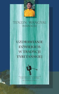 Uzdrawianie dźwiękiem w tradycji tybetańskiej - Rinpoche Tenzin Wangyal - książka
