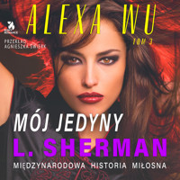 Alexa Wu. Mój jedyny - Louisa Sherman - ebook + audiobook