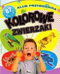 Kolorowe zwierzaki Klub przyrodnika -  - książka