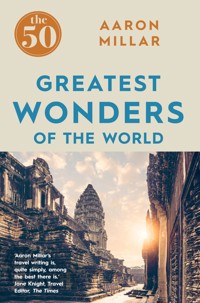 The 50 Greatest Wonders of the World The 50 Greatest Wonders of the World - Millar Aaron - ebook